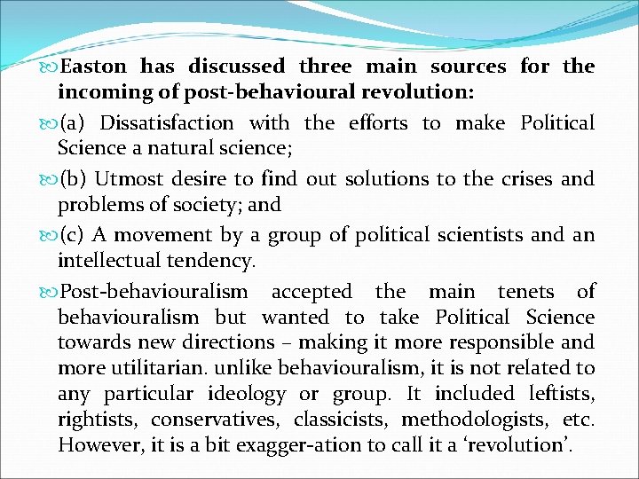  Easton has discussed three main sources for the incoming of post-behavioural revolution: (a)