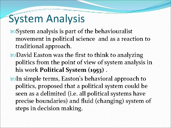 System Analysis System analysis is part of the behaviouralist movement in political science and