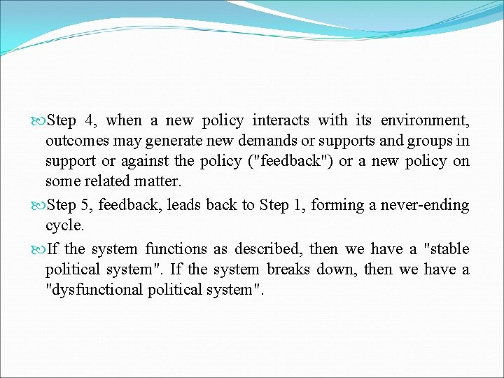 Step 4, when a new policy interacts with its environment, outcomes may generate