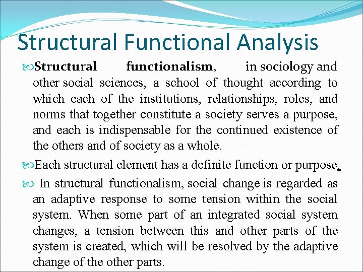 Structural Functional Analysis Structural functionalism, in sociology and other social sciences, a school of