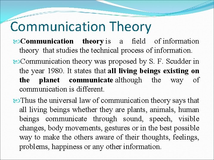 Communication Theory Communication theory is a field of information theory that studies the technical