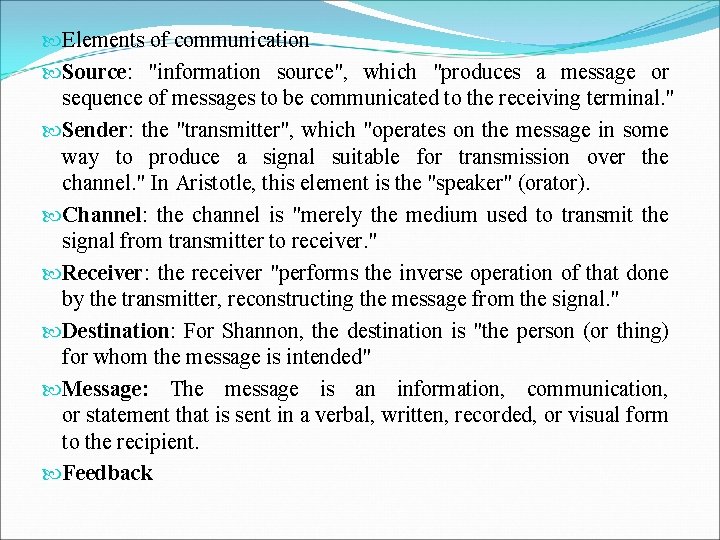  Elements of communication Source: "information source", which "produces a message or sequence of