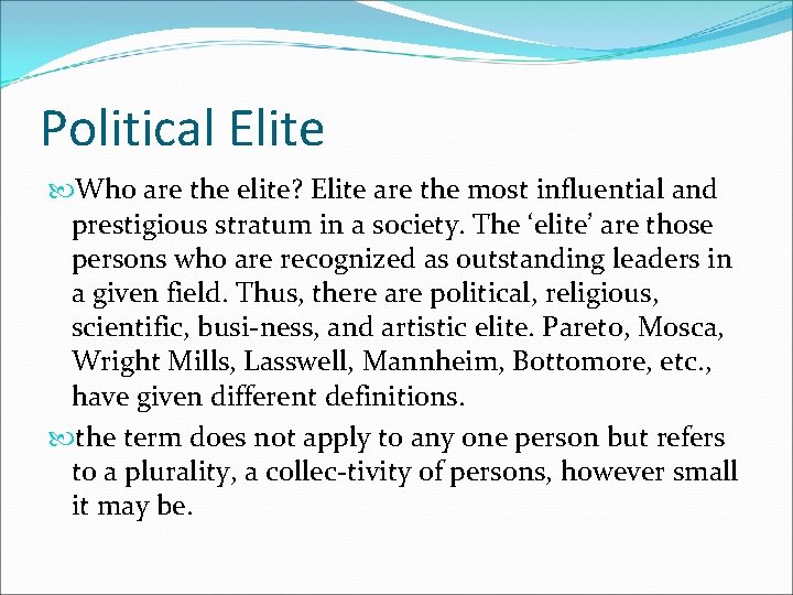 Political Elite Who are the elite? Elite are the most influential and prestigious stratum