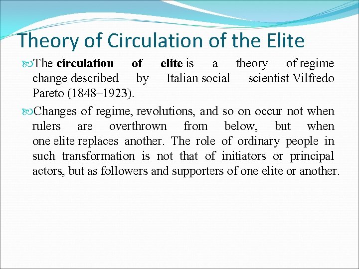 Theory of Circulation of the Elite The circulation of elite is a theory of