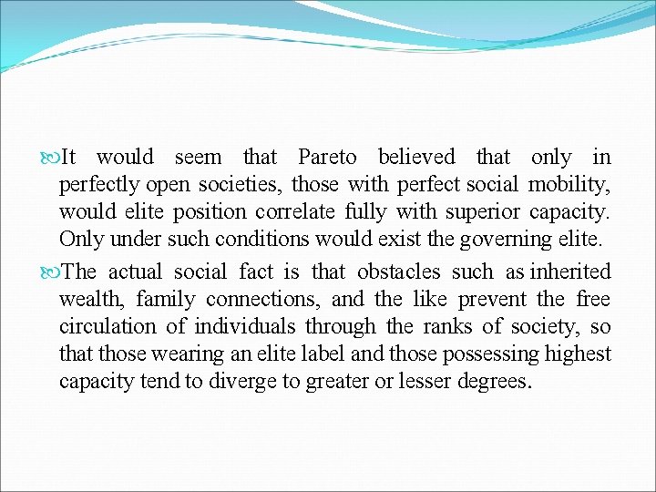  It would seem that Pareto believed that only in perfectly open societies, those