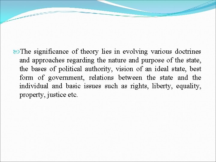  The significance of theory lies in evolving various doctrines and approaches regarding the