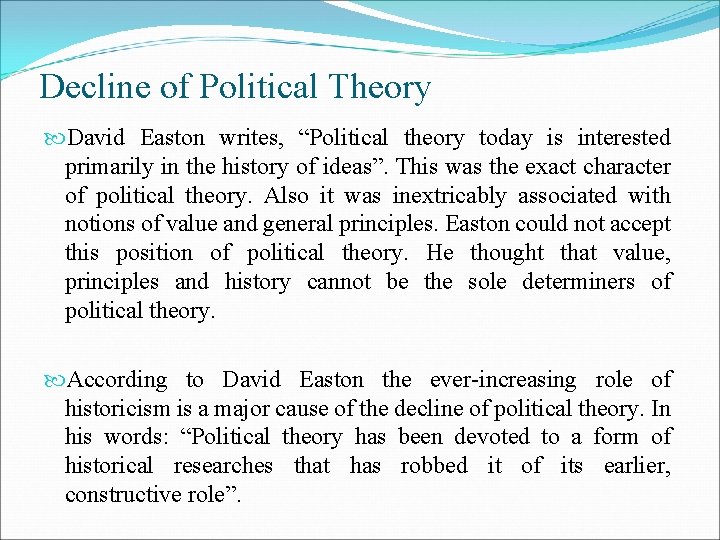 Decline of Political Theory David Easton writes, “Political theory today is interested primarily in