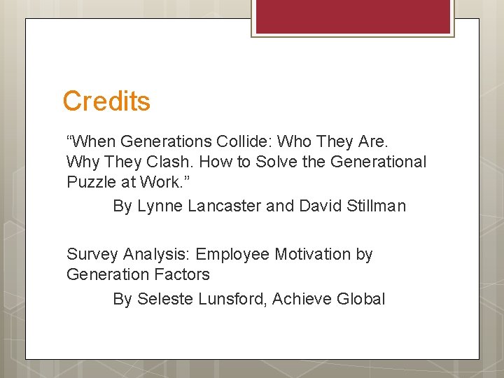 Credits “When Generations Collide: Who They Are. Why They Clash. How to Solve the