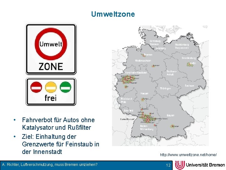 Umweltzone • Fahrverbot für Autos ohne Katalysator und Rußfilter • Ziel: Einhaltung der Grenzwerte