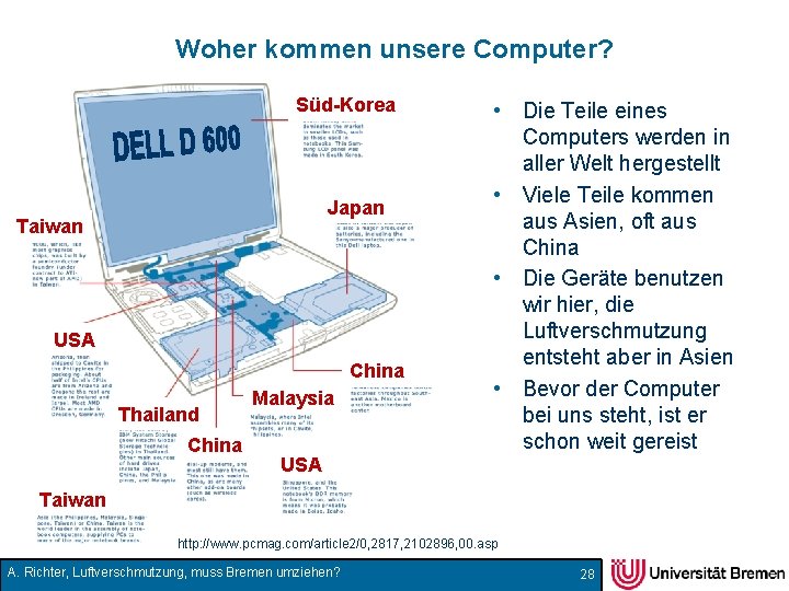 Woher kommen unsere Computer? Süd-Korea Japan Taiwan USA China Thailand China Malaysia USA •