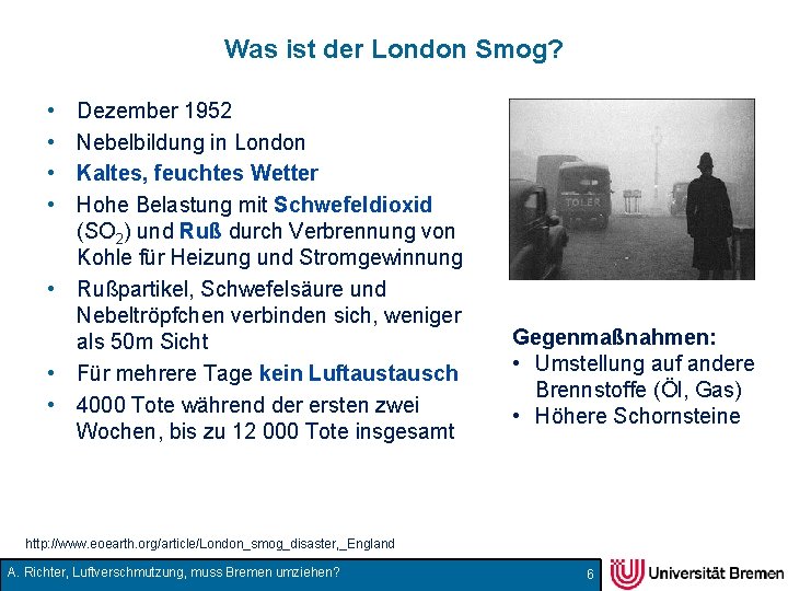 Was ist der London Smog? • • Dezember 1952 Nebelbildung in London Kaltes, feuchtes