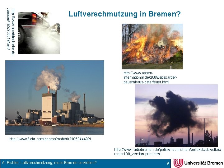 http: //www. sueddeutsche. de /wissen/153/325018/text/ Luftverschmutzung in Bremen? http: //www. osterninternational. de/2008/spexarderbauernhaus-osterfeuer. html http: