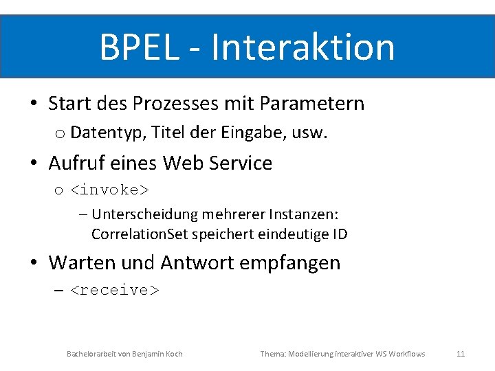 BPEL - Interaktion • Start des Prozesses mit Parametern o Datentyp, Titel der Eingabe,
