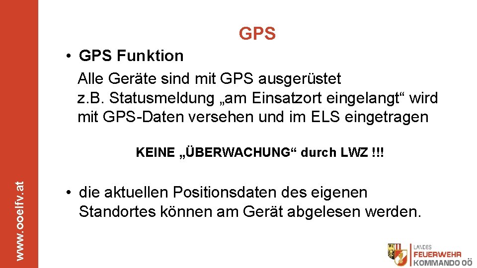 GPS • GPS Funktion Alle Geräte sind mit GPS ausgerüstet z. B. Statusmeldung „am