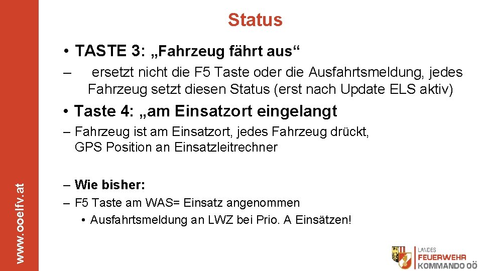 Status • TASTE 3: „Fahrzeug fährt aus“ – ersetzt nicht die F 5 Taste