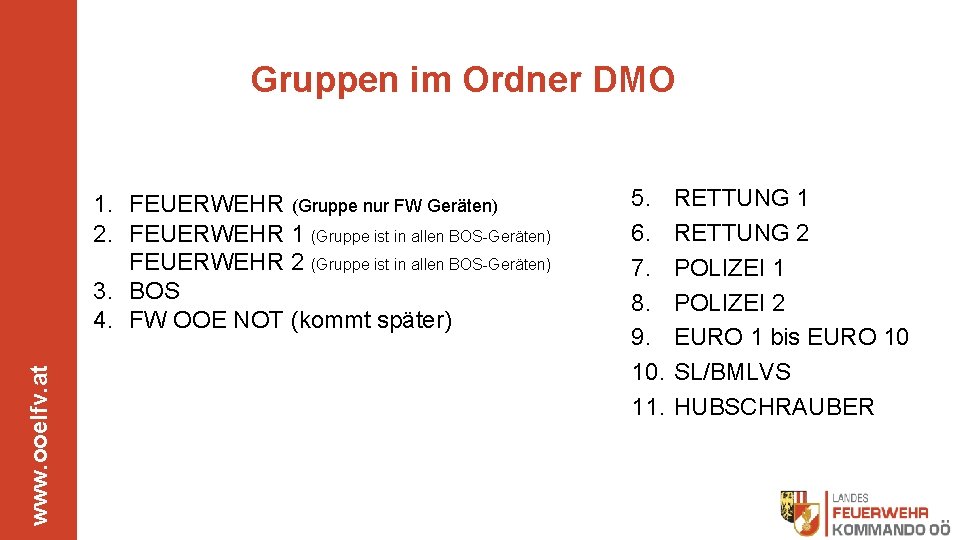 Gruppen im Ordner DMO www. ooelfv. at 1. FEUERWEHR (Gruppe nur FW Geräten) 2.