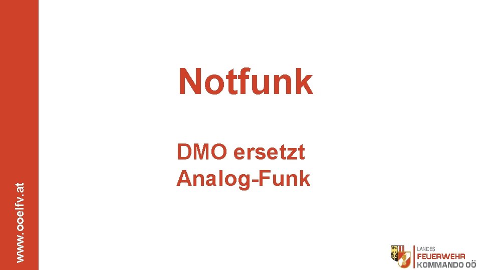 www. ooelfv. at Notfunk DMO ersetzt Analog-Funk 