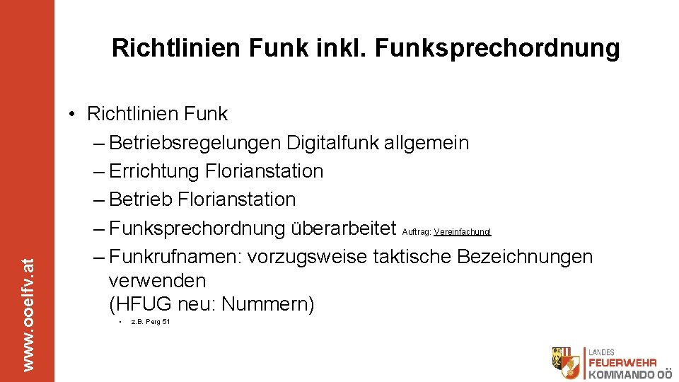 www. ooelfv. at Richtlinien Funk inkl. Funksprechordnung • Richtlinien Funk – Betriebsregelungen Digitalfunk allgemein