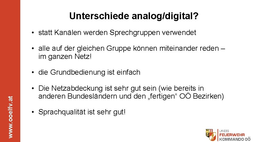 Unterschiede analog/digital? • statt Kanälen werden Sprechgruppen verwendet • alle auf der gleichen Gruppe