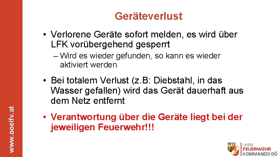 Geräteverlust • Verlorene Geräte sofort melden, es wird über LFK vorübergehend gesperrt – Wird