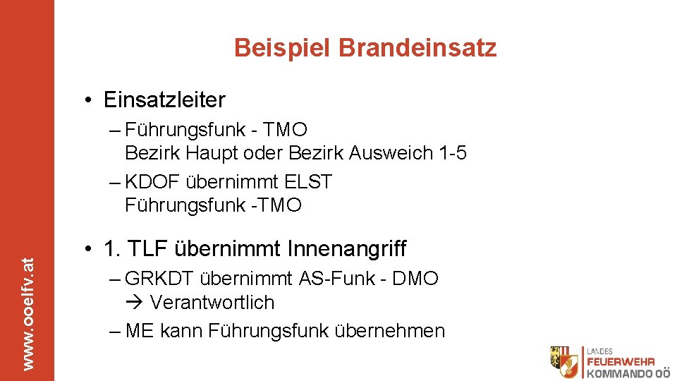 Beispiel Brandeinsatz • Einsatzleiter www. ooelfv. at – Führungsfunk - TMO Bezirk Haupt oder