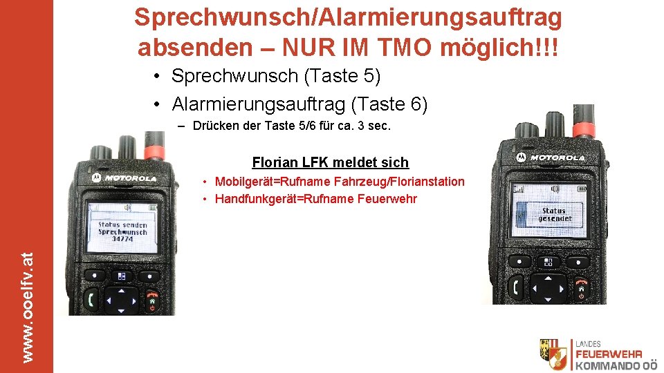 Sprechwunsch/Alarmierungsauftrag absenden – NUR IM TMO möglich!!! • Sprechwunsch (Taste 5) • Alarmierungsauftrag (Taste