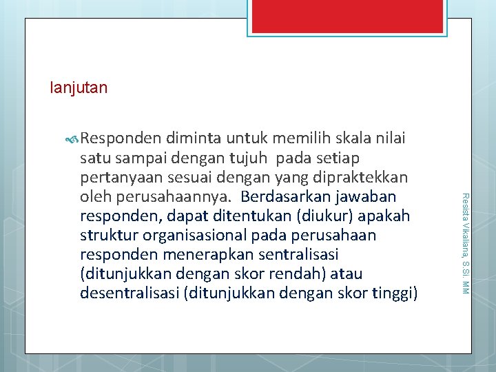 19/10/2013 lanjutan Responden diminta untuk memilih skala nilai Resista Vikaliana, S. Si. MM satu