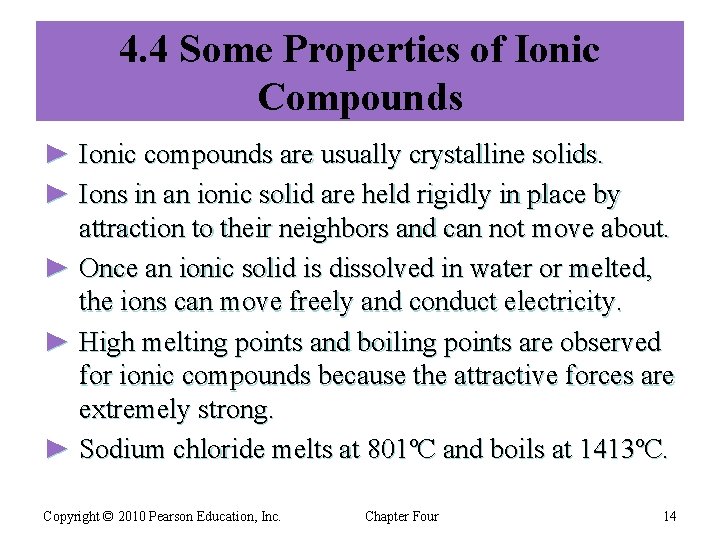 4. 4 Some Properties of Ionic Compounds ► Ionic compounds are usually crystalline solids.