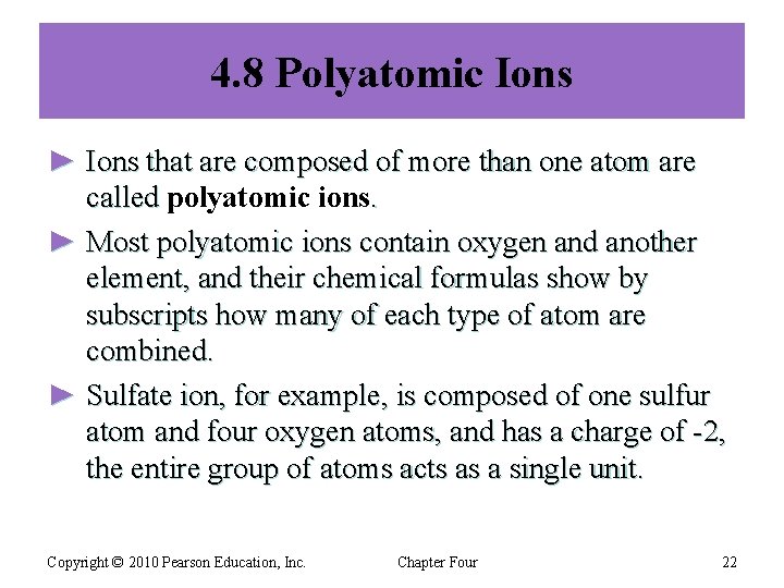 4. 8 Polyatomic Ions ► Ions that are composed of more than one atom