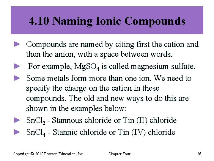 4. 10 Naming Ionic Compounds ► Compounds are named by citing first the cation