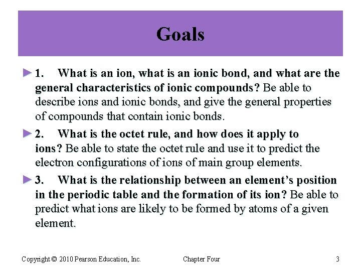 Goals ► 1. What is an ion, what is an ionic bond, and what