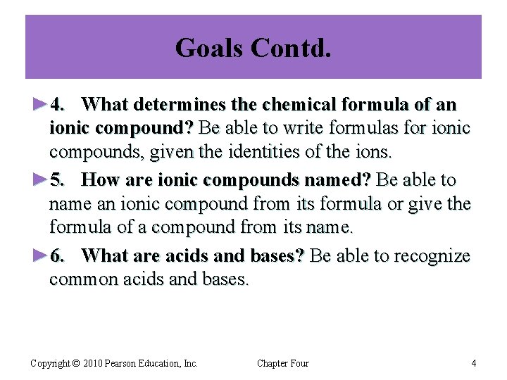 Goals Contd. ► 4. What determines the chemical formula of an ionic compound? Be