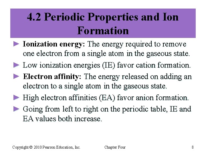 4. 2 Periodic Properties and Ion Formation ► Ionization energy: The energy required to