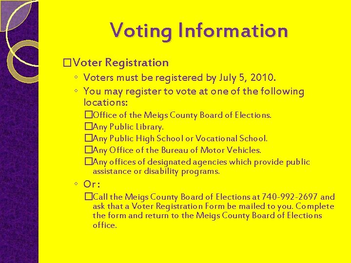 Voting Information �Voter Registration ◦ Voters must be registered by July 5, 2010. ◦