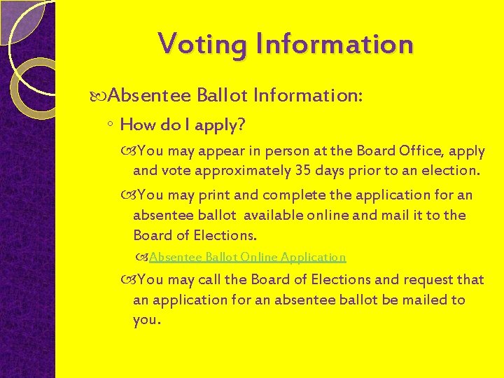 Voting Information Absentee Ballot Information: ◦ How do I apply? You may appear in