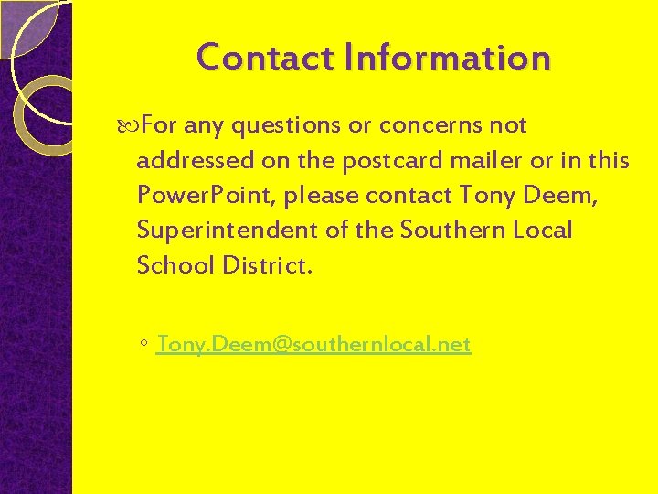 Contact Information For any questions or concerns not addressed on the postcard mailer or