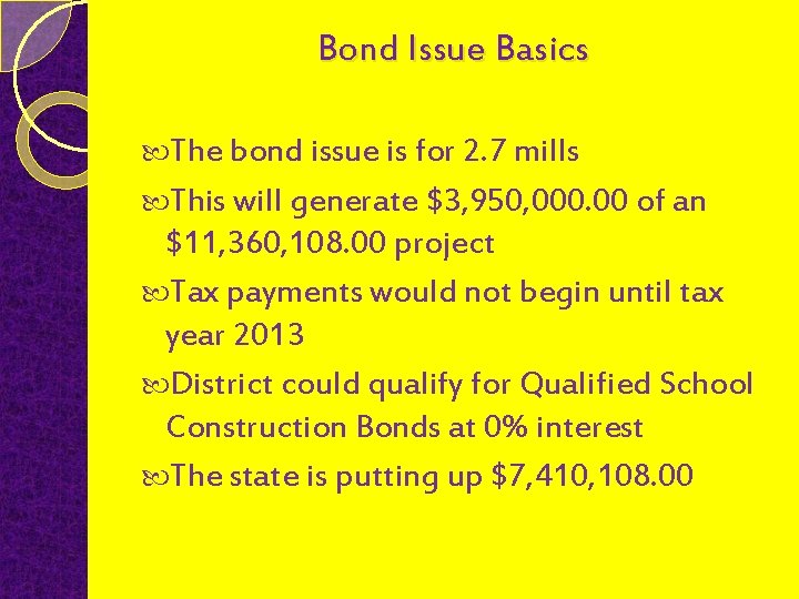 Bond Issue Basics The bond issue is for 2. 7 mills This will generate