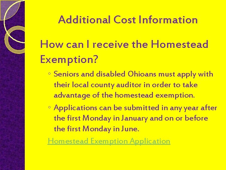 Additional Cost Information How can I receive the Homestead Exemption? ◦ Seniors and disabled