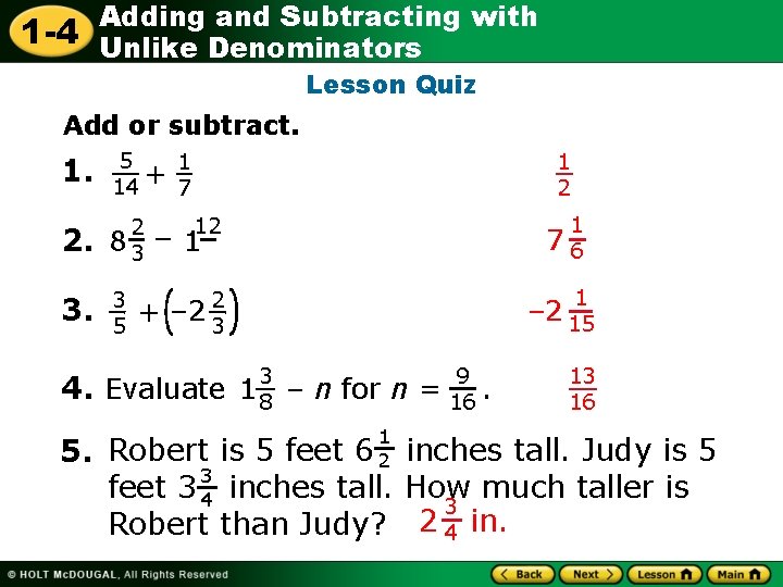 1 -4 Adding and Subtracting with Unlike Denominators Lesson Quiz Add or subtract. 1.