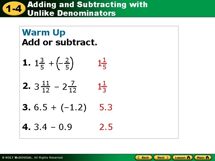 1 -4 Adding and Subtracting with Unlike Denominators Warm Up Add or subtract. 1.