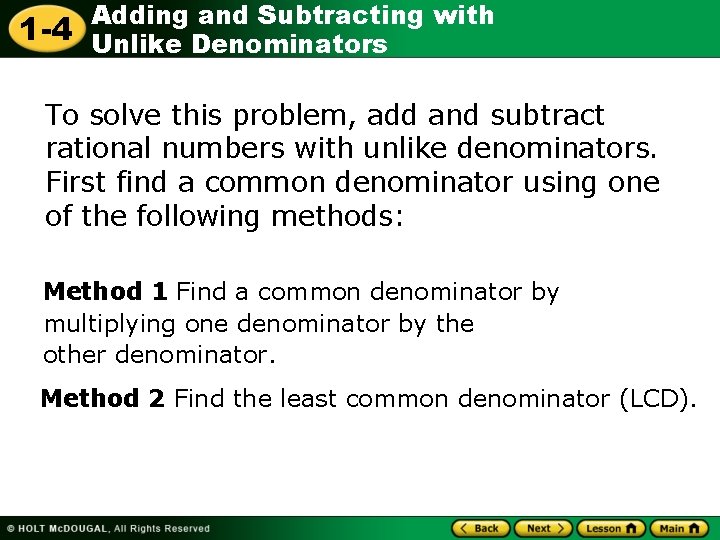 1 -4 Adding and Subtracting with Unlike Denominators To solve this problem, add and