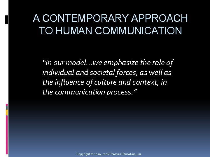 A CONTEMPORARY APPROACH TO HUMAN COMMUNICATION “In our model…we emphasize the role of individual