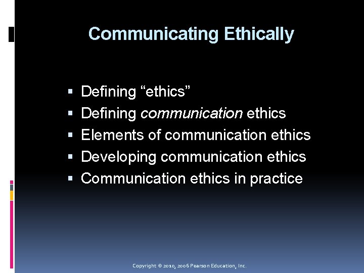 Communicating Ethically Defining “ethics” Defining communication ethics Elements of communication ethics Developing communication ethics