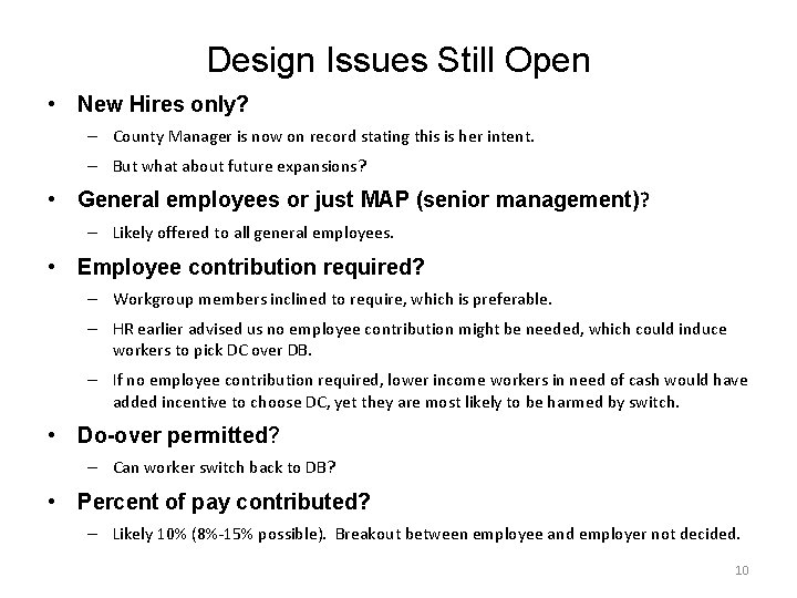 Design Issues Still Open • New Hires only? – County Manager is now on