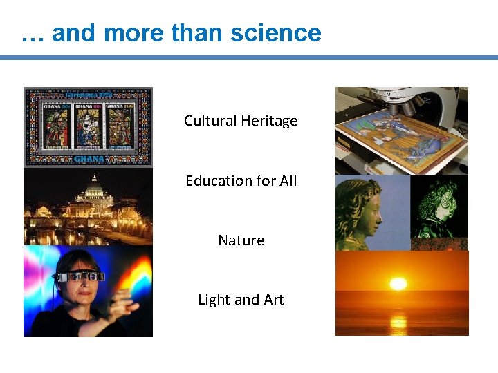 … and more than science Cultural Heritage Education for All Nature Light and Art