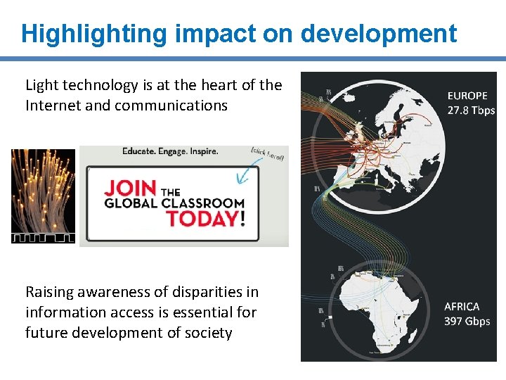 Highlighting impact on development Light technology is at the heart of the Internet and