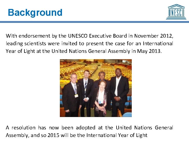 Background With endorsement by the UNESCO Executive Board in November 2012, leading scientists were