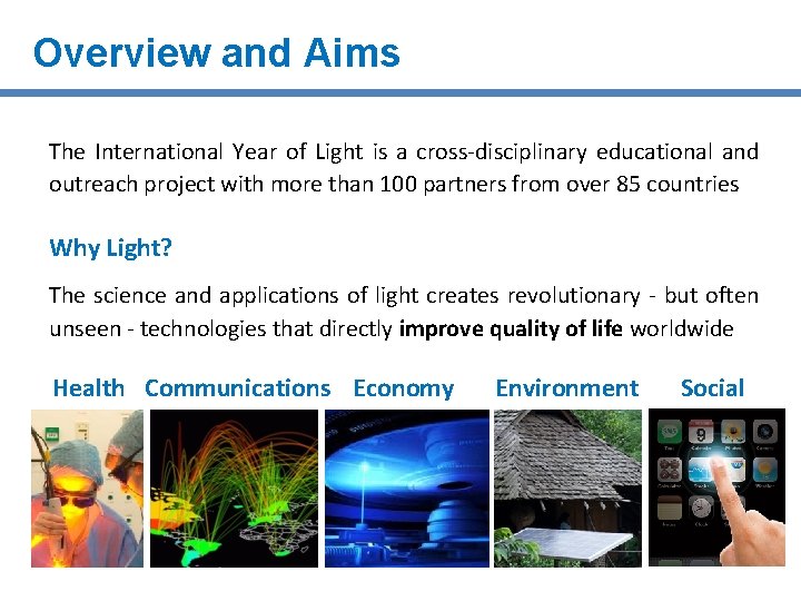 Overview and Aims The International Year of Light is a cross-disciplinary educational and outreach