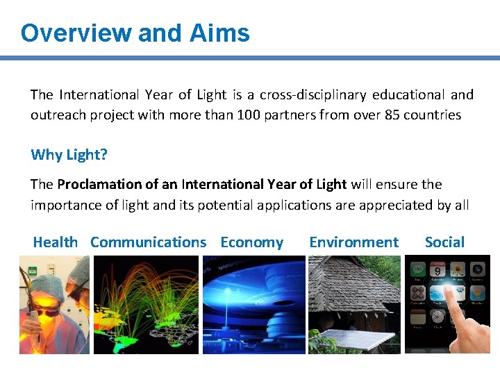 Overview and Aims The International Year of Light is a cross-disciplinary educational and outreach