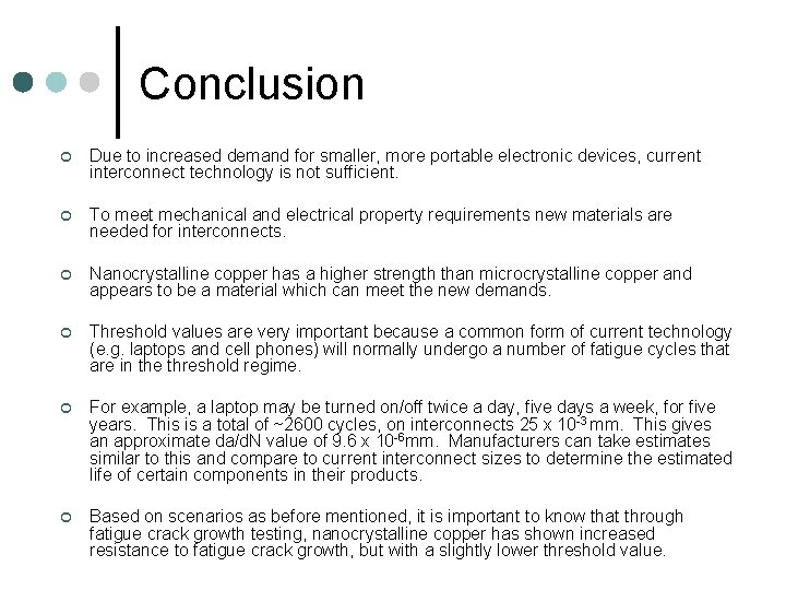 Conclusion ¢ Due to increased demand for smaller, more portable electronic devices, current interconnect